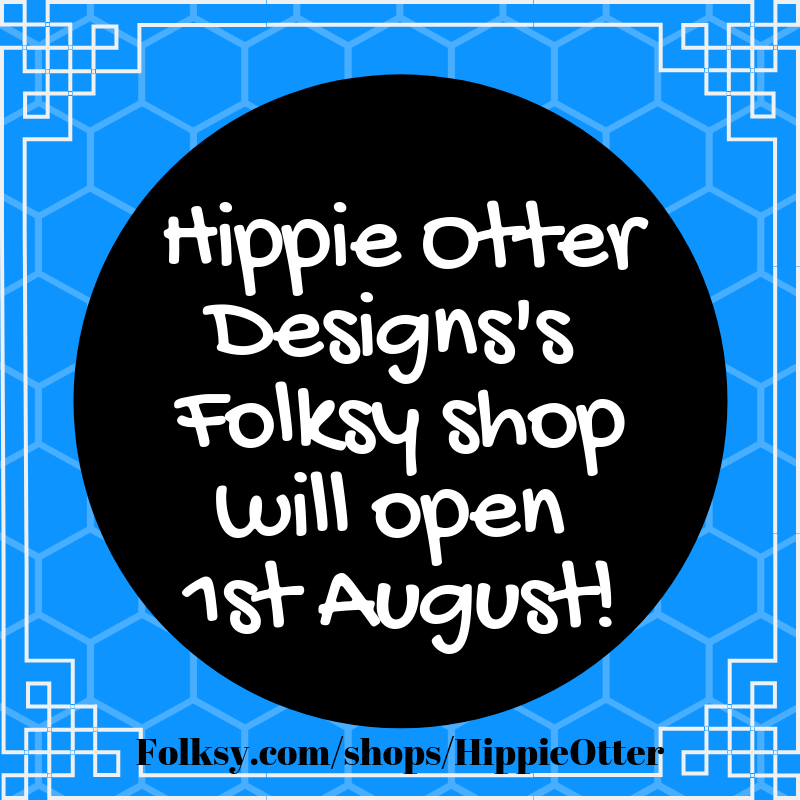 Hippie Otter Designs Folksy shop will open 1st August!